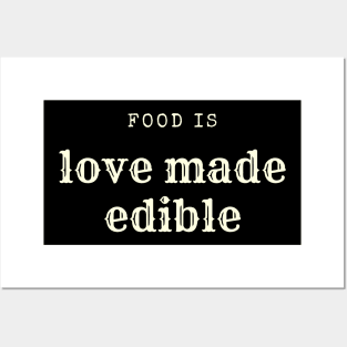 Food is love made edible Posters and Art